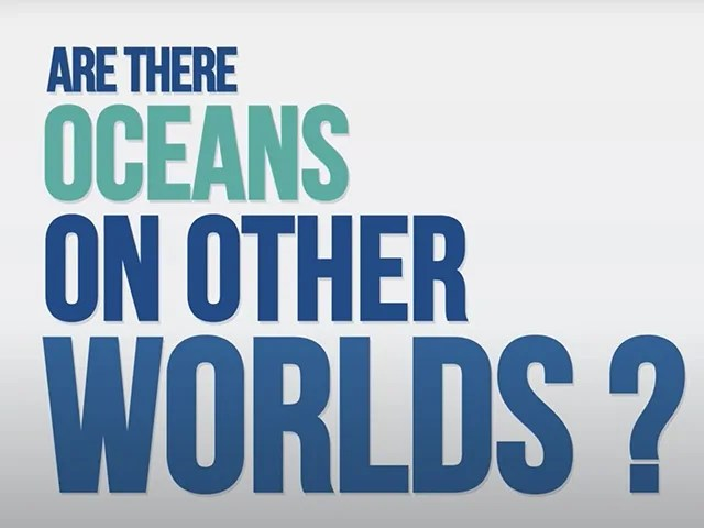 The Text "Are there oceans on other worlds?" is shown in increasing font size.