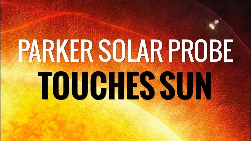 
			NASA's Parker Solar Probe Touches The Sun For The First Time - NASA Science			