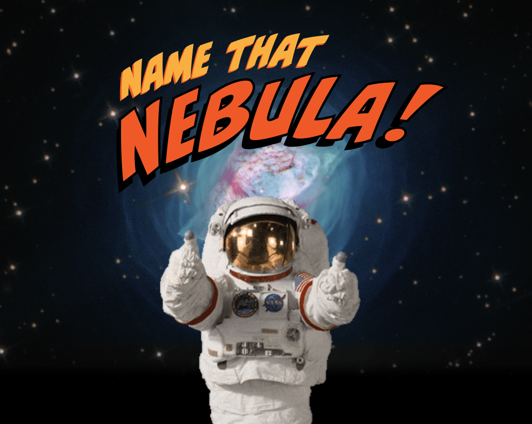 An astronaut stands in front of a background of a nebula against a deep field of galaxies. The words "Name That Nebula" hovers above.