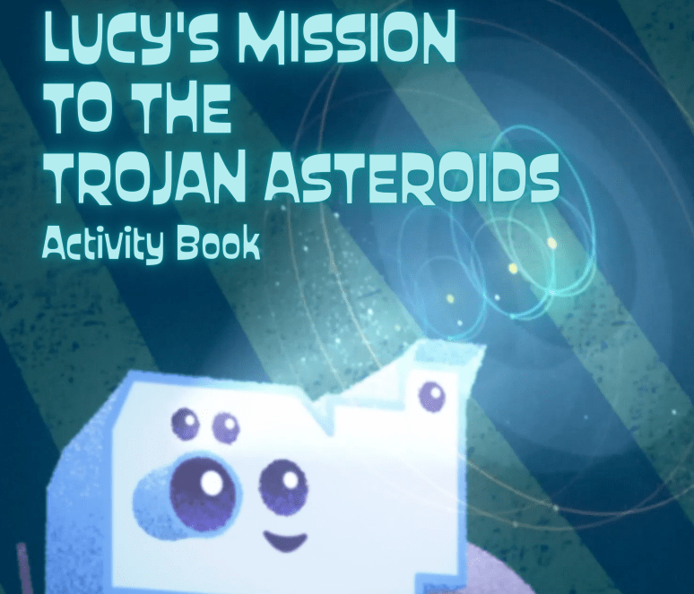 A cartoon spacecraft looks diagonally up to the right at elliptical orbits. The words "Lucy's Mission to the Trojan Asteroids Activity Book" are written above the spacecraft.