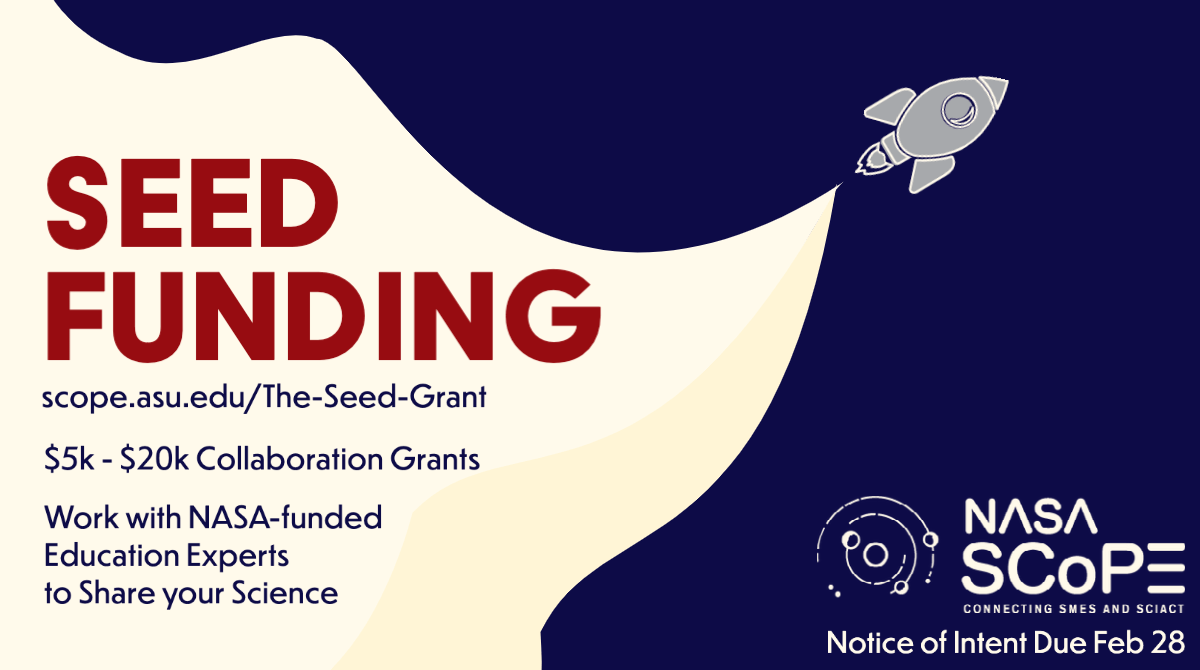Seed Funding title with URL to website. $5,000 to $20,000 collaborative grants available to work with NASA-funded education experts to share your science.