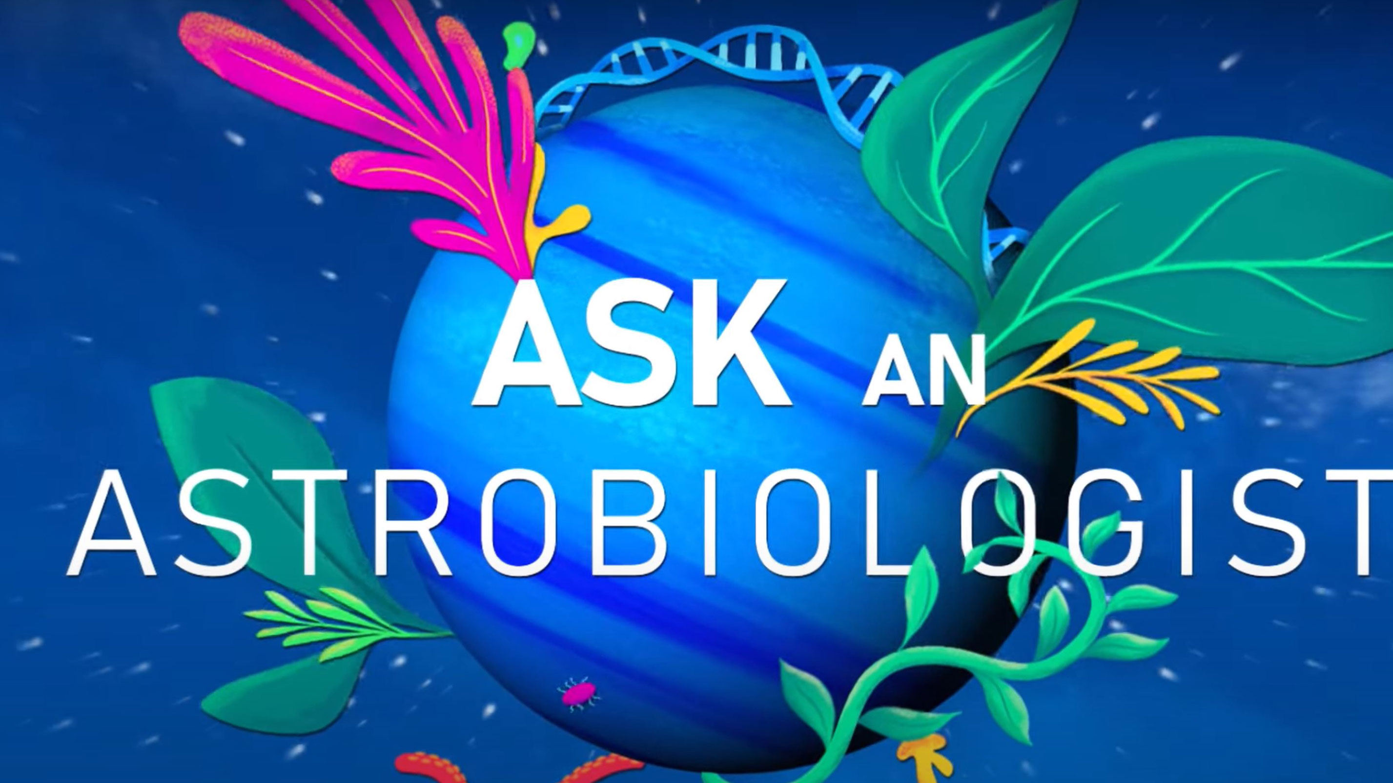 A colorful slate promoting a video for the Ask an Astrobiologist video series.