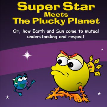 Super Star Meets the Plucky Planet… Or, how Earth and Sun come to mutual understanding and respect