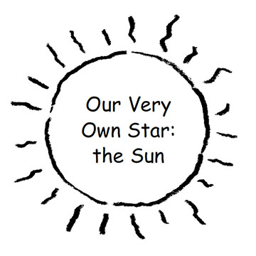 Our Very Own Star: the Sun