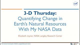 Still frame of a zoom call showing the title slide of a presentation: 3D Thursday: Quantifying change in Earth's Natural Resources with My NASA Data