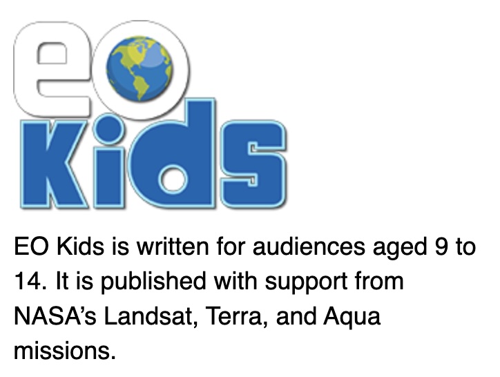 EO Kids is written for audiences aged 9 to 14. It is published with support from NASA’s Landsat, Terra, and Aqua missions.