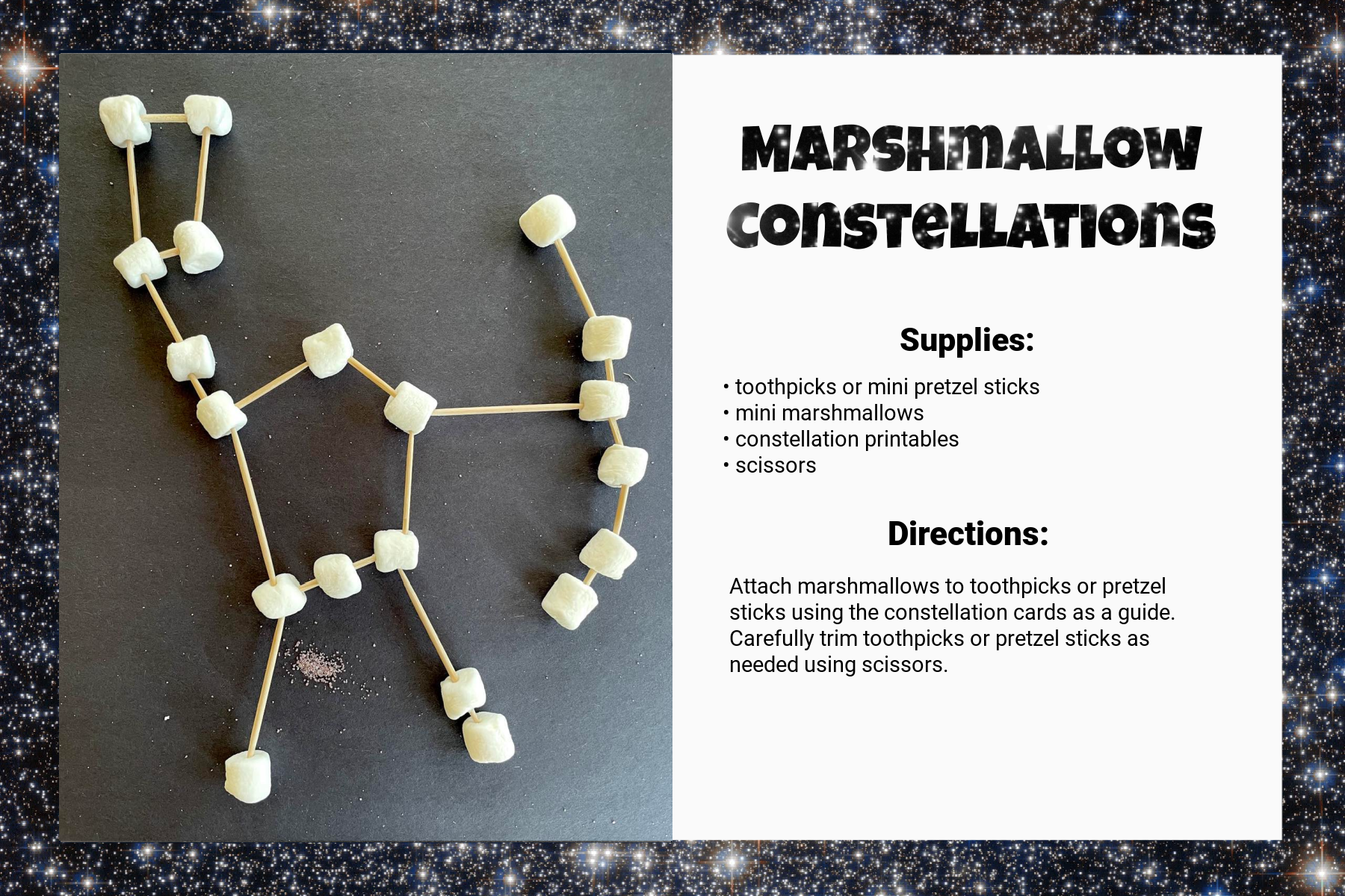 A recipe card titled Marshmallow Constellations. Under Supplies, it says: “toothpicks or mini pretzel sticks, mini marshmallows, constellation printables, scissors.” Under Directions, it says: “Attach marshmallows to toothpicks or pretzel sticks using the constellation cards as a guide. Carefully trim toothpicks or pretzel sticks as needed using scissors.” An image at the left shows one result: marshmallows connected with toothpicks in the shape of the Orion constellation. A little below the “belt,” there’s a patch of pinkish silver glitter.